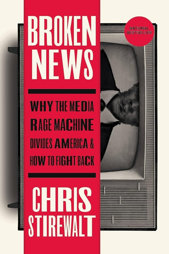 Бумажная книга «Broken News: Why the Media Rage Machine Divides America and How to Fight Back», автор Крис Стайруолт - фото №1