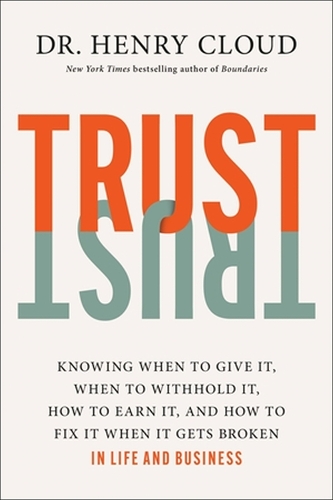 Бумажная книга «Trust: Knowing When to Give It, When to Withhold It, How to Earn It, and How to Fix It When It Gets Broken», автор Генри Клауд - фото №1
