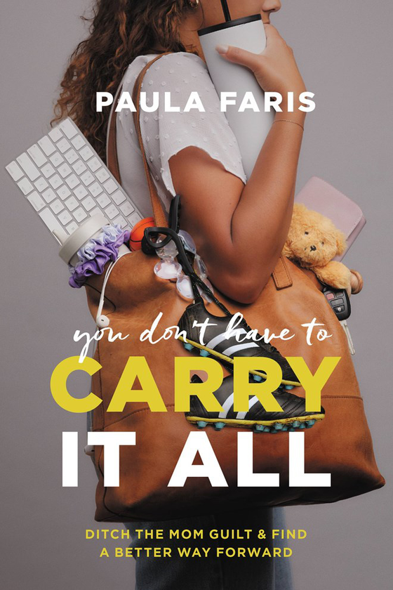 Бумажная книга «You Don't Have to Carry It All. Ditch the Mom Guilt and Find a Better Way Forward», автор Паула Фэрис - фото №1