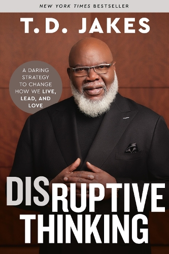 Паперова книга «Disruptive Thinking: A Daring Strategy to Change How We Live, Lead, and Love», авторів Нік Чайлз, Т. Д. Джейкс - фото №1