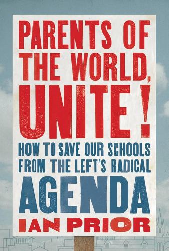 Паперова книга «Parents of the World, Unite!: How to Save Our Schools from the Left’s Radical Agenda», автор Ян Пріор - фото №1