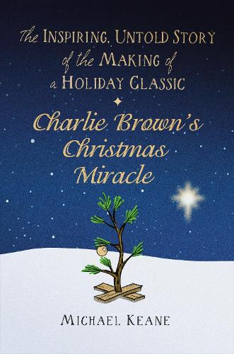 Паперова книга «Charlie Brown's Christmas Miracle: The Inspiring, Untold Story of the Making of a Holiday Classic», автор Майкл Кін - фото №1