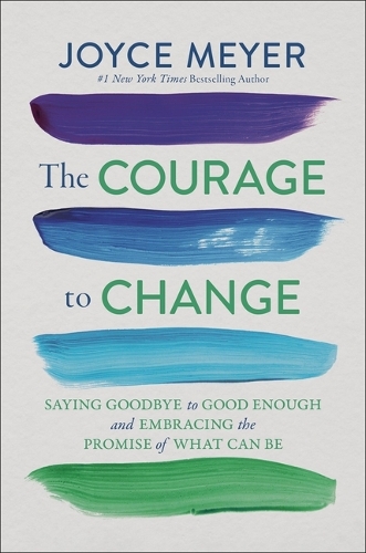 Бумажная книга «The Courage to Change: Saying Goodbye to Good Enough and Embracing the Promise of What Can Be», автор Джойс Майер - фото №1