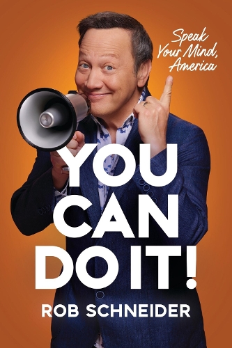 Бумажная книга «You Can Do It!: Speak Your Mind, America», автор Роб Шнайдер - фото №1