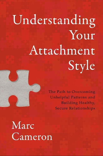 Паперова книга «Understanding Your Attachment Style: The Path to Overcoming Unhelpful Patterns and Building Healthy, Secure Relationships», автор Марк Камерон - фото №1