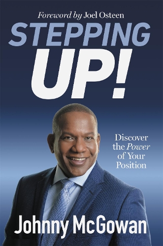 Бумажная книга «Stepping Up!: Discover the Power of Your Position», авторов Джон Макгоуэн, Джонни Макгоуэн - фото №1