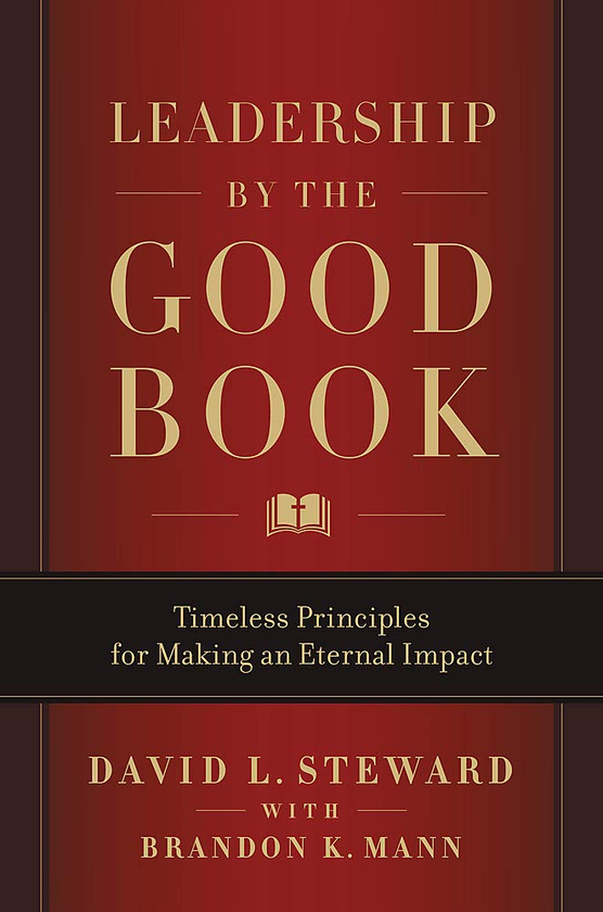 Паперова книга «Leadership by the Good Book. Timeless Principles for Making an Eternal Impact», авторів Девід Л. Стюард, Брендон К. Манн - фото №1