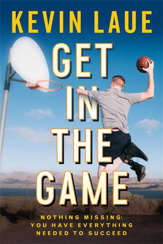 [object Object] «Get in the Game: Nothing Missing: You Have Everything Needed to Succeed», автор Кевін Лауе - фото №1