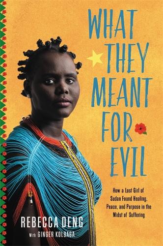 Бумажная книга «What They Meant for Evil: How a Lost Girl of Sudan Found Healing, Peace, and Purpose in the Midst of Suffering», авторов Джинджер Колбаба, Ребекка Денг - фото №1