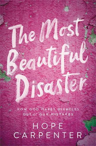 Бумажная книга «The Most Beautiful Disaster: How God Makes Miracles Out of Our Mistakes», автор Хоуп Карпентер - фото №1