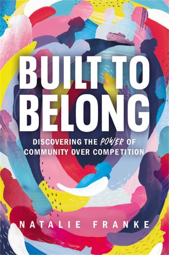 Бумажная книга «Built to Belong: Discovering the Power of Community Over Competition», автор Натали Франке - фото №1