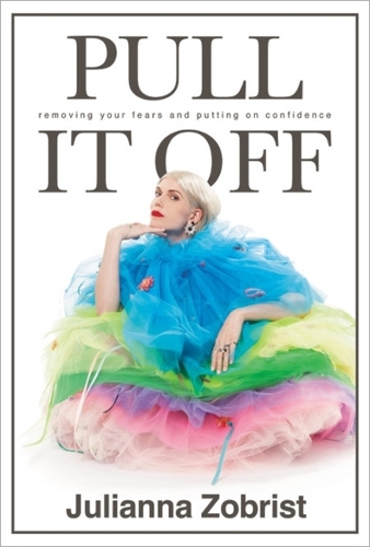 Паперова книга «Pull It Off: Removing Your Fears and Putting on Confidence», автор Джуліана Зобріст - фото №1