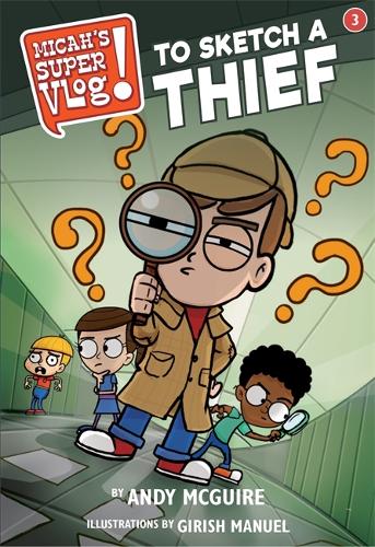 Бумажная книга «Micah's Super Vlog: To Sketch a Thief», авторов Энди Макгуайр, Гириш Мануэль - фото №1