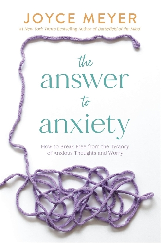 [object Object] «The Answer to Anxiety: How to Break Free from the Tyranny of Anxious Thoughts and Worry», автор Джойс Мейер - фото №1
