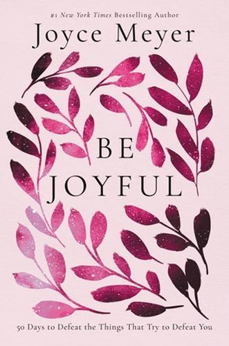 Бумажная книга «Be Joyful: 50 Days to Defeat the Things that Try to Defeat You», автор Джойс Майер - фото №1