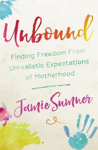 Бумажная книга «Unbound: Finding Freedom From Unrealistic Expectations of Motherhood», автор Джейми Самнер - фото №1