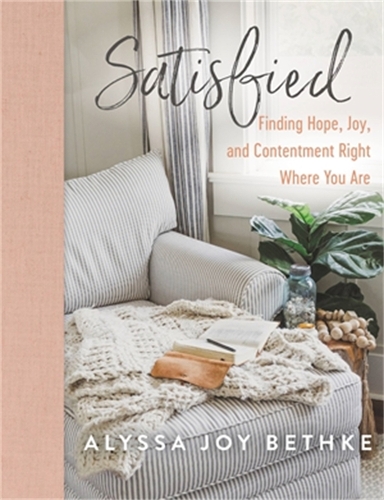 Паперова книга «Satisfied: Finding Hope, Joy, and Contentment Right Where You Are», автор Аліса Бетке - фото №1