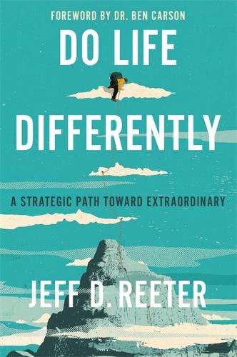 Паперова книга «Do Life Differently: A Strategic Path Toward Extraordinary», авторів Джефф Д. Рітер, Кріс Бірс - фото №1