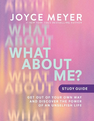 [object Object] «What About Me? Study Guide: Get Out of Your Own Way and Discover the Power of an Unselfish Life», автор Джойс Мейер - фото №1