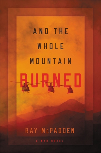 Паперова книга «And the Whole Mountain Burned: A War Novel», автор Рей МакПадден - фото №1