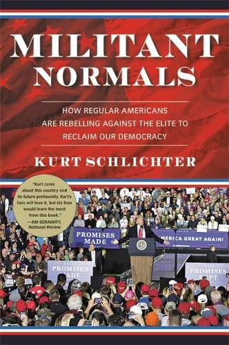 Паперова книга «Militant Normals: How Regular Americans Are Rebelling Against the Elite to Reclaim Our Democracy», автор Курт Шліхтер - фото №1
