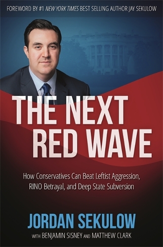 Бумажная книга «The Next Red Wave: How Conservatives Can Beat Leftist Aggression, RINO Betrayal & Deep State Subversion», авторов Бенджамин Сисни, Джордан Секулоу, Мэтью Кларк - фото №1