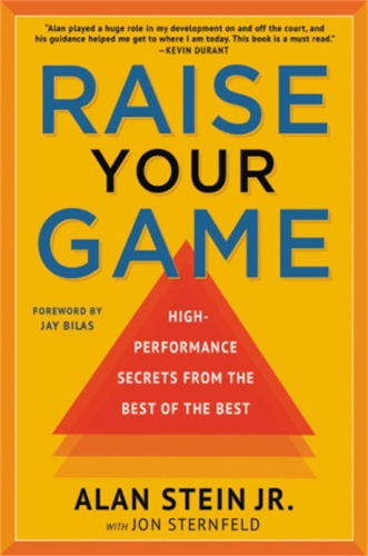 Паперова книга «Raise Your Game: High-Performance Secrets from the Best of the Best», авторів Алан Стайн-молодший, Джон Штернфельд - фото №1