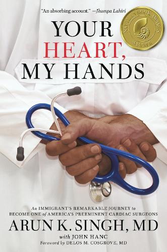 Паперова книга «Your Heart, My Hands: An Immigrant's Remarkable Journey to Become One of America's Preeminent Cardiac Surgeons», авторів Арун К. Сінгх, Джон Хенк - фото №1