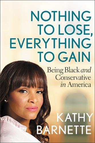Бумажная книга «Nothing to Lose, Everything to Gain: Black and Conservative in America», автор Кэти Барнетт - фото №1