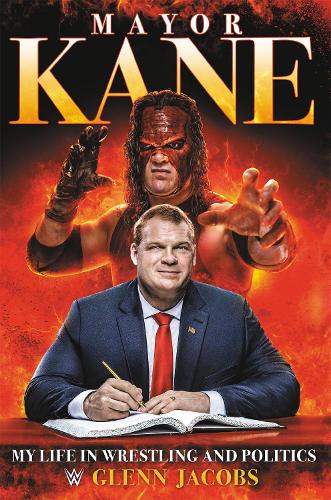 Бумажная книга «Mayor Kane: My Life in Wrestling and Politics», автор Гленн Джейкобс - фото №1