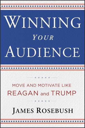 Бумажная книга «Winning Your Audience: Deliver a Message with the Confidence of a President», автор Джеймс Роузбуш - фото №1