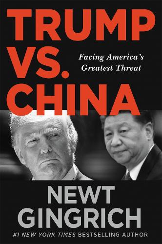 Паперова книга «Trump vs. China: Facing America's Greatest Threat», автор Ньют Гінгріч - фото №1