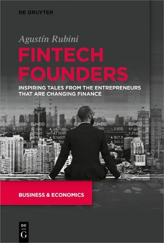 Паперова книга «Fintech Founders: Inspiring Tales from the Entrepreneurs that are Changing Finance», автор Аґустін Рубіні - фото №1