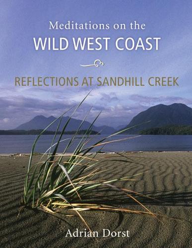 Паперова книга «Reflections at Sandhill Creek: Meditations on the Wild West Coast», автор Адріан Дорст - фото №1