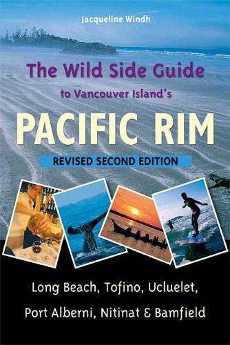 Паперова книга «The Wild Side Guide to Vancouver Island's Pacific Rim: Long Beach, Tofino, Ucluelet, Port Alberni, Nitinat & Bamfield», автор Жаклін Вінд - фото №1