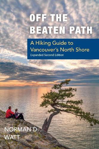 Паперова книга «Off the Beaten Path, Expanded Second Ed.: A Hiking Guide to Vancouver's North Shore», автор Норман Д. Ватт - фото №1