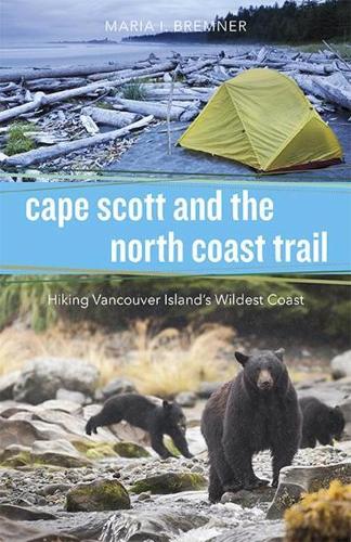 Паперова книга «Cape Scott and the North Coast Trail: Hiking Vancouver Island's Wildest Coast», автор Марія І. Бремнер - фото №1