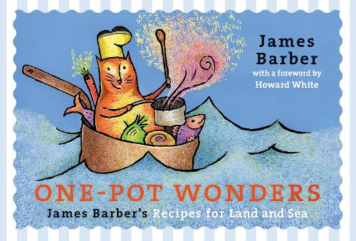 Паперова книга «One-Pot Wonders: James Barber's Recipes for Land and Sea», автор Джеймс Барбер - фото №1