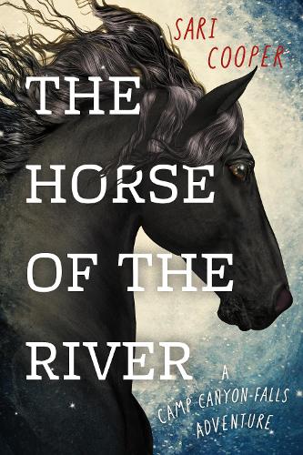 Паперова книга «The Horse of the River: A Camp Canyon Falls Adventure», автор Сарі Купер - фото №1