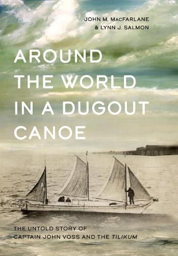 Паперова книга «Around the World in a Dugout Canoe: The Untold Story of Captain John Voss and the Tilikum», авторів Джон Макфарлейн, Лінн Дж. Салмон - фото №1