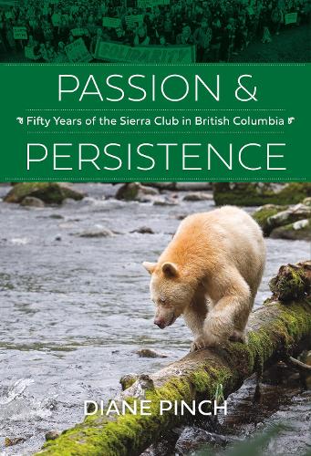 Бумажная книга «Passion and Persistence: Fifty Years of the Sierra Club in British Columbia, 1969–2019», автор Диана Пинч - фото №1