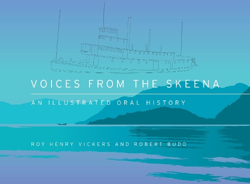 Паперова книга «Voices from the Skeena: An Illustrated Oral History», автор Роберт Бадд - фото №1