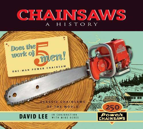 Бумажная книга «Chainsaws: A History», автор Дэвид Ли - фото №1