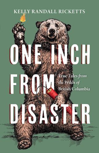 Бумажная книга «One Inch from Disaster: True Tales from the Wilds of British Columbia», автор Келли Рэндалл Рикеттс - фото №1