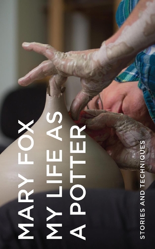 Бумажная книга «My Life as a Potter: Stories and Techniques», автор Мэри Фокс - фото №1