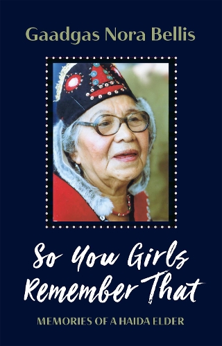 Паперова книга «So You Girls Remember That: Memoir of a Haida Elder», автор Гаадгас Нора Белліс - фото №1