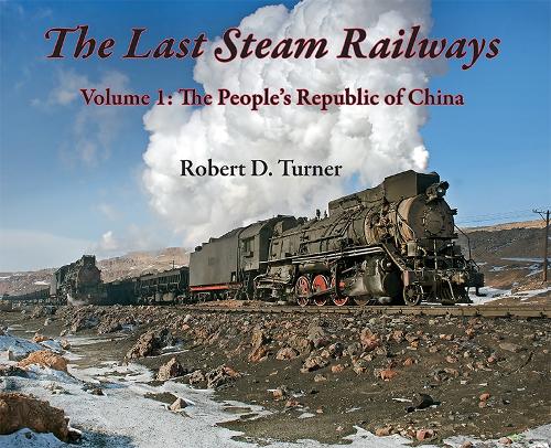 Бумажная книга «The Last Steam Railways: Volume 1: The People's Republic of China», автор Роберт Д. Тернер - фото №1