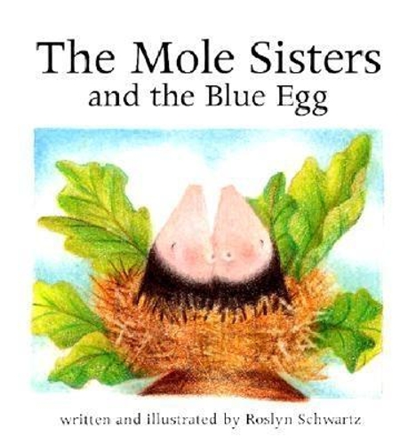 Паперова книга «The Mole Sisters and Blue Egg», автор Рослін Шварц - фото №1