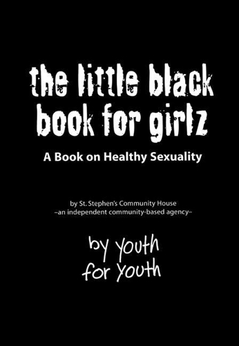 Бумажная книга «The Little Black Book for Girlz: A Book on Healthy Sexuality», автор St. Stephen's Community House - фото №1