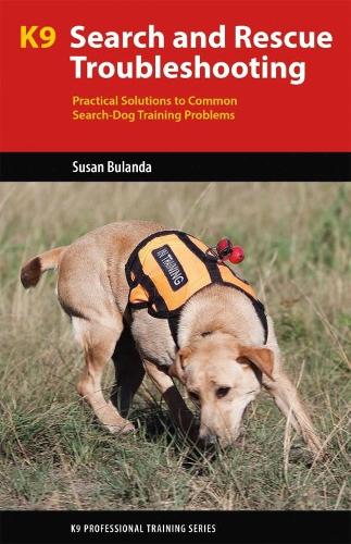 Паперова книга «K9 Search and Rescue Troubleshooting: Practical Solutions To Common Search-Dog Training Problems», автор Сюзан Буланда - фото №1
